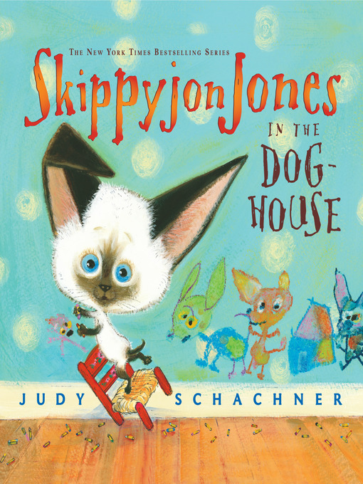 Title details for Skippyjon Jones in the Dog-House by Judy Schachner - Wait list